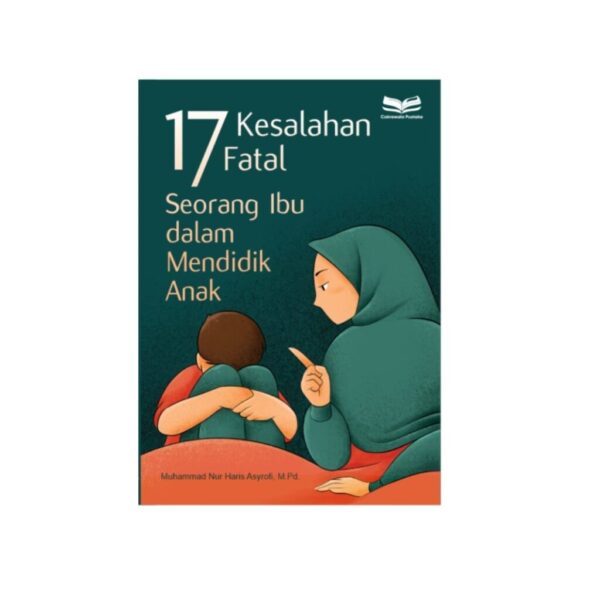 17 Kesalahan Fatal Seorang Ibu dalam Mendidik Anak