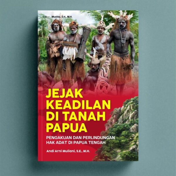 Jejak Keadilan di Tanah Papua: Pengakuan dan Perlindungan Hak Adat di Papua Tengah