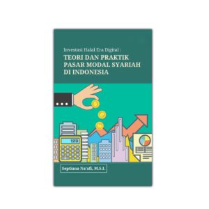 Investasi Halal Era Digital : Teori dan Praktik Pasar Modal Syariah di Indonesia